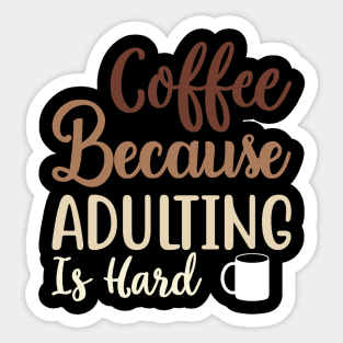 Coffee Because Adulting Is Hard Sticker